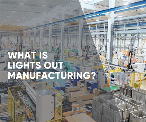 what is lights out manufacturing